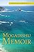 Mogadishu Memoir by Hassan Abukar