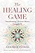 The Healing Game: Transforming Chronic Illness Using EFT