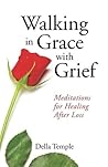 Walking in Grace with Grief by Della Temple