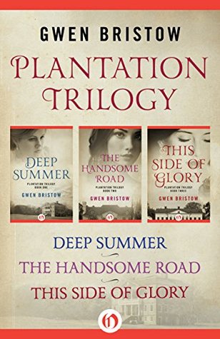 Plantation Trilogy: Deep Summer, The Handsome Road, and This Side of Glory