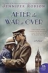 After the War Is Over by Jennifer Robson