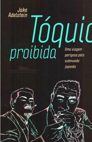 Tóquio proibida: uma viagem perigosa pelo submundo japonês