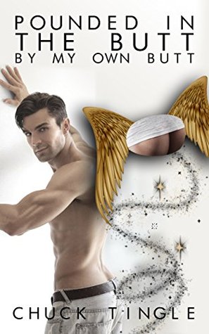 Pounded in the Butt by My Own Butt (Kindle Edition)