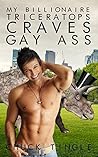My Billionaire Triceratops Craves Gay Ass