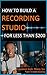 How To Build A Recording St...