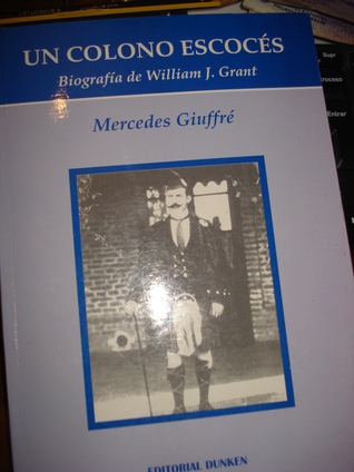 Un colono escocés :  Biografía de William J. Grant