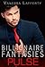 BILLIONAIRE: Pulse (Billionaire Fantasies Series Part 1) (A Billionaire New Adult Romance)