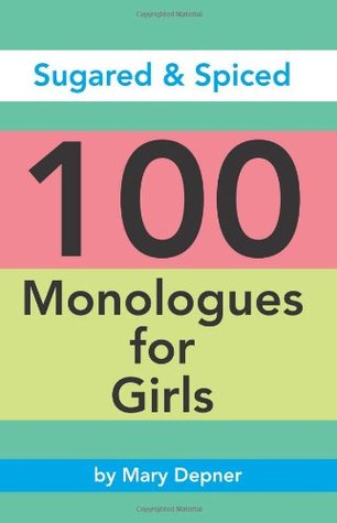 Sugared & Spiced 100 Monologues for Girls: Monologues for Girls (Paperback)