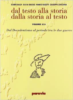 Dal testo alla storia dalla storia al testo. 3/2: Dal Decadentismo al periodo tra le due guerre