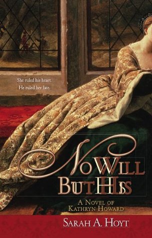 No Will But His: A Novel of Kathryn Howard (Paperback)