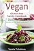 Vegan Cookbook: Delicious Vegan Gluten-free Breakfast, Lunch and Dinner Recipes You Can Make in Minutes!: Healthy Vegan Cooking and Living on a Budget (Plant-Based Diet Recipes)