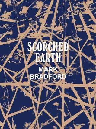 Mark Bradford: Scorched Earth (Hardcover)