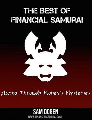 The Best Of Financial Samurai: Slicing Through Money's Mysteries (Kindle Edition)