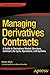 Managing Derivatives Contracts: A Guide to Derivatives Market Structure, Contract Life Cycle, Operations, and Systems