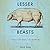 Lesser Beasts by Mark Essig