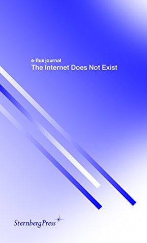 E-flux Journal: The Internet Does Not Exist (Paperback)