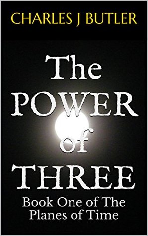 The Power of Three: Book One of The Planes of Time (Kindle Edition)