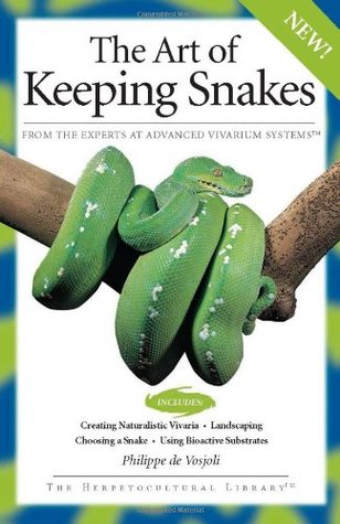 The Art of Keeping Snakes (Advanced Vivarium Systems)