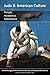 Judo & American Culture by Michael A. DeMarco