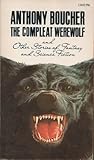 The Compleat Werewolf and Other Stories of Fantasy and Scienc... by Anthony Boucher