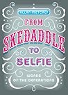 From Skedaddle to Selfie: Words of the Generations