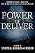 Power to Deliver: A Guide to Spiritual Warfare and Freedom