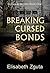 Breaking Cursed Bonds by Elisabeth Zguta