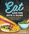 Eat Like You Give a Damn by Michelle Schwegmann