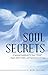 Soul Secrets: A Spiritual Guidebook to Your "Team" - Angels, Spirit Guides, and Departed Loved Ones