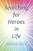 Searching for Heroes in Life