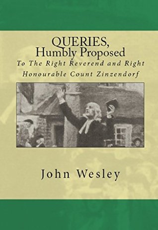 Queries, Humbly Proposed: To The Right Reverend and Right Honourable Count Zinzendorf (Short & Rare Works Series)