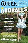 Queen of the Oddballs: And Other True Stories from a Life Unaccording to Plan – A Hilariously Offbeat Los Angeles Memoir of Pop Culture and Self-Discovery