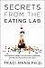 Secrets From the Eating Lab: The Science of Weight Loss, the Myth of Willpower, and Why You Should Never Diet Again