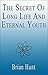 The Secret Of Long Life And Eternal Youth
