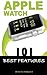 Apple Watch: 101 Best Features