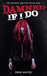Damned if I Do by Erin Hayes