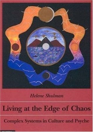 Living at the Edge of Chaos: Complex Systems in Culture and Psyche (Paperback)