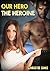 Our Hero the Heroine (Satyr Erotica)