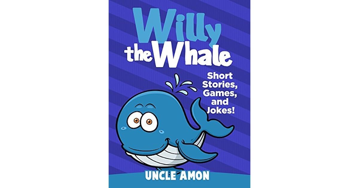 Willy the Whale: Short Stories, Games, and Jokes! by Uncle Amon