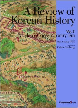 A Review of Korean History Vol. 3 Modern/Contemporary Era