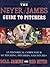 The Neyer/James Guide to Pitchers: An Historical Compendium of Pitching, Pitchers, and Pitches