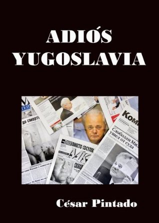 Adiós Yugoslavia (Spanish Edition)