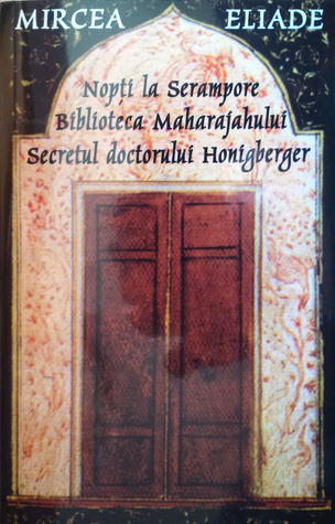 Nopți la Serampore. Secretul doctorului Honigberger. Biblioteca Maharajahului