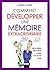 Comment développer une mémoire extraordinaire: Tous les conseils pour organiser sa pensée et ne plus rien oublier (French Edition)