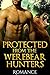 Romance: Protected From The Werebear Hunters (BBW, First Time, Werebear Shifter Romance)