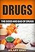 Drugs:The Good and Bad of Drugs: (marijuana,cocaine,magic mushrooms,ayahuasca,alcohol,ecstasy)