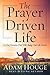 The Prayer Driven Life -A 7 Day Devotional that will Change your Life Forever