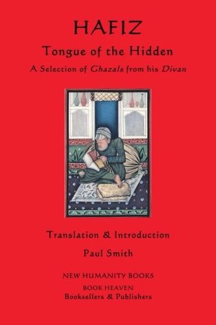 Hafiz: Tongue of the Hidden: A Selection of Ghazals from his Divan (Paperback)