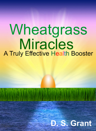 Wheatgrass Miracles - A Truly Effective Health Booster