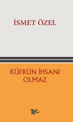 Küfrün İhsanı Olmaz (Paperback)